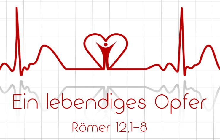 Ein lebendiges Opfer*